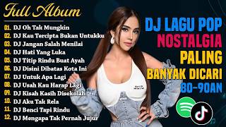 DJ LAGU POP LAWAS INDONESIA 80-90AN 🔥 DJ Remix Nostalgia | Lagu Kenangan Cocok Untuk Perjalanan !