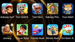 Princess Ryan Friends Hero Dash Toon Jumanji Minion Subway Surf Om Nom D Run