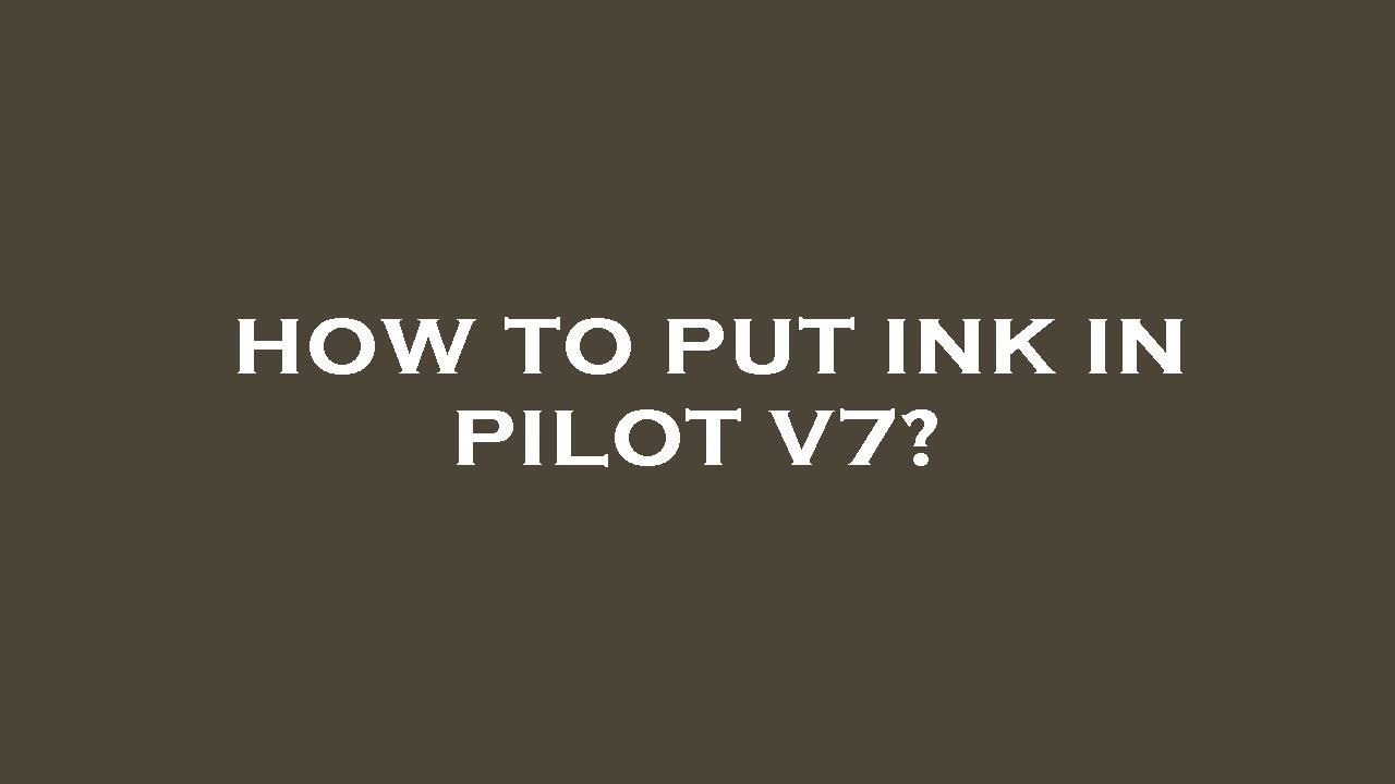 How To Put Ink In Pilot V7 YouTube how-to-put-ink-in-pilot-v7-youtube
