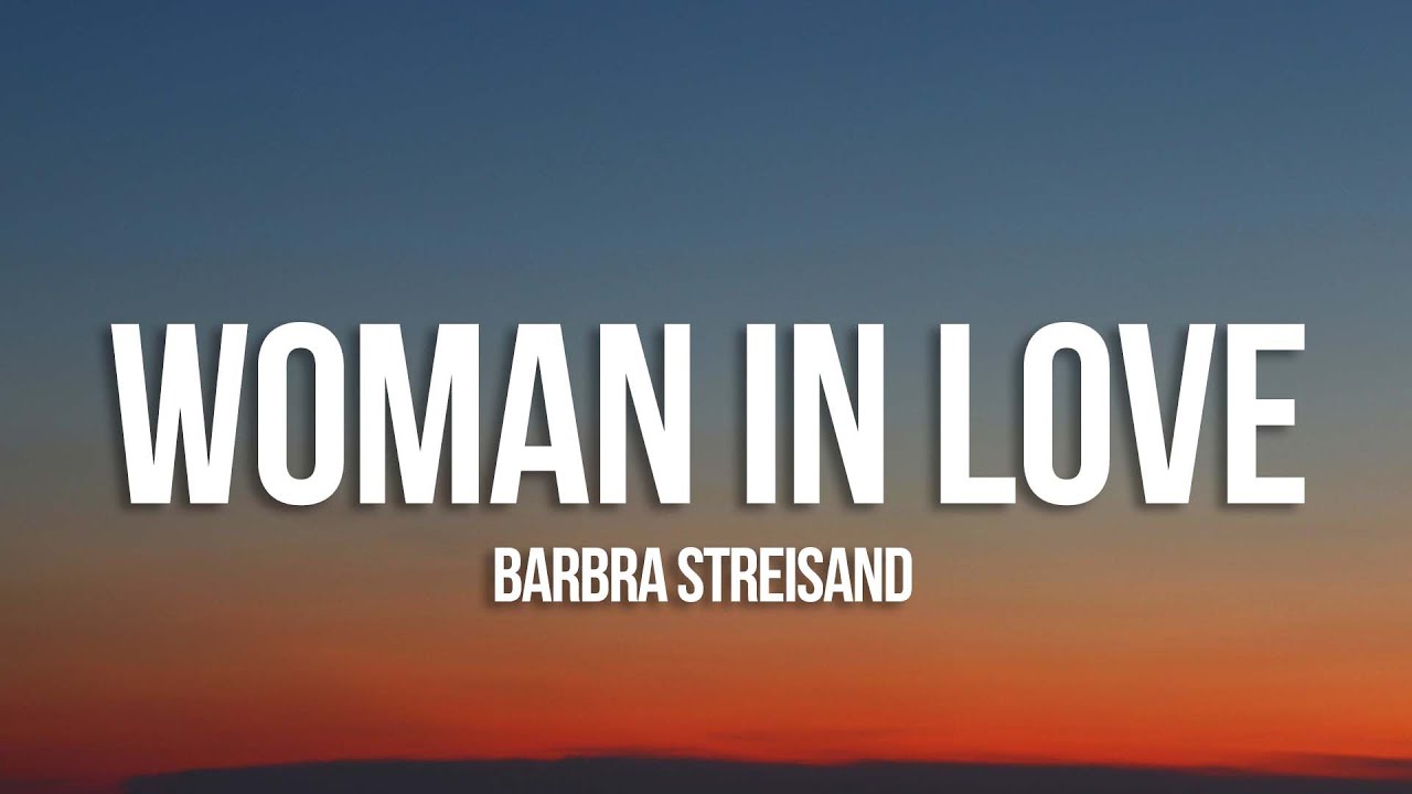 Barbra Streisand - Woman in Love (Lyrics) Barbra Streisand - Woman in Love (Lyrics)