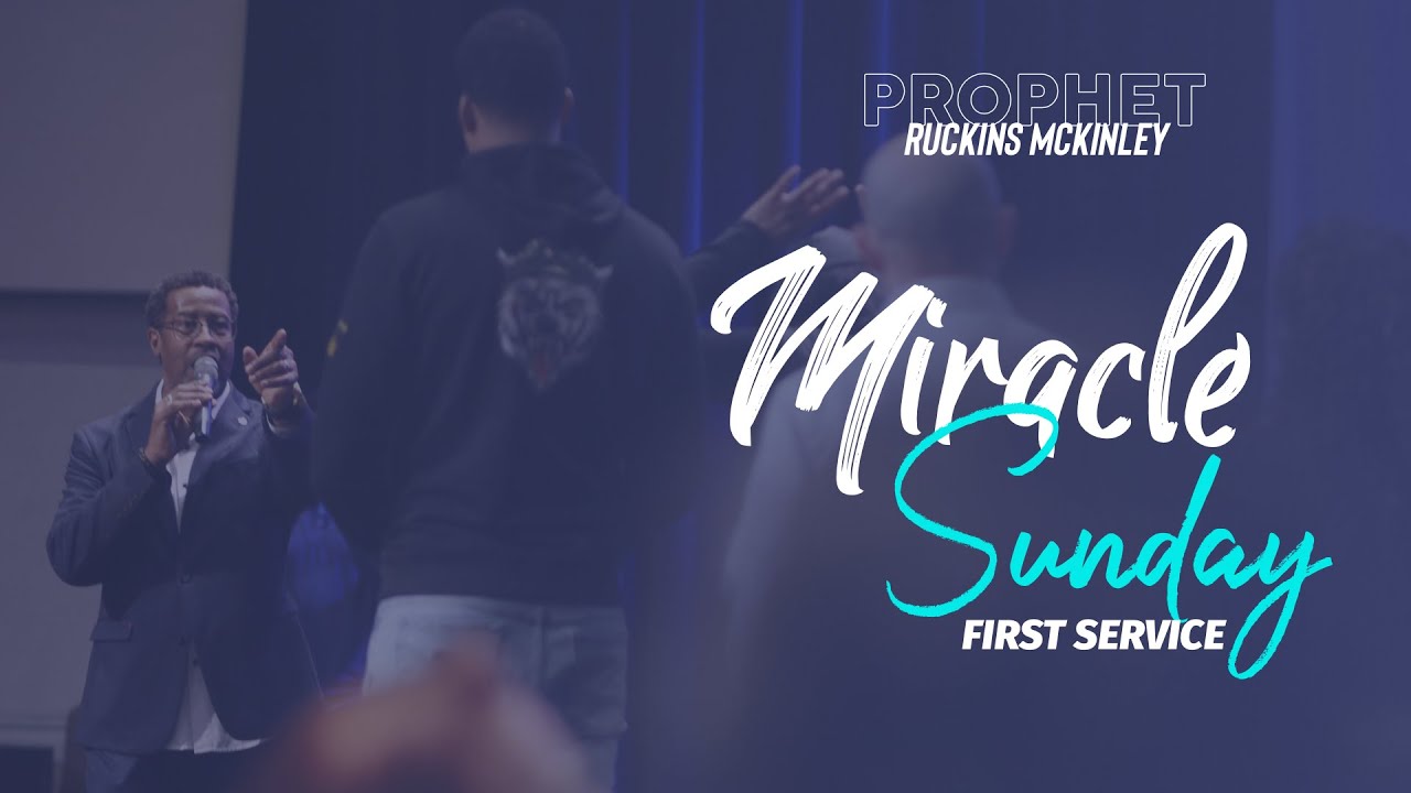 PROPHET RUCKINS MCKINLEY | 1ST SERVICE | MIRACLE SUNDAY | SOZO CHURCH