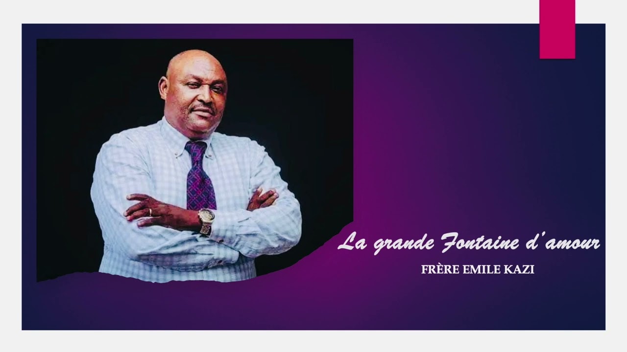 LA GRANDE FONTAINE D'AMOUR | Frère Emile Kazi Bravo |