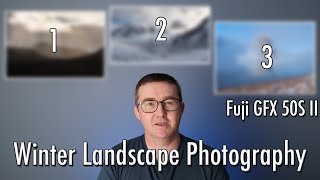 The Story Behind the Photograph Episode 1 - Winter Landscape Photography with Fuji GFX 50S II