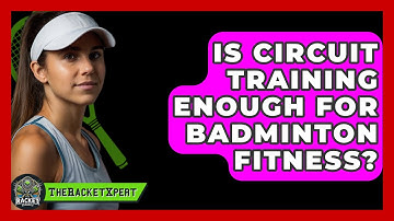 Is Circuit Training Enough For Badminton Fitness? - The Racket Xpert
