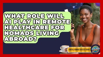 What Role Will AI Play In Remote Healthcare For Nomads Living Abroad? - Digital Nomad Success Guide