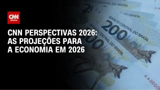 As Projeções Para A Economia Em 2026 Cnn Perspectivas 2026