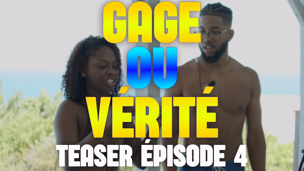 TEASER ÉPISODE EP.4 (FINAL) GAGE OU VERITÉ YouTube