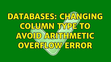Databases: Changing Column type to avoid Arithmetic overflow error