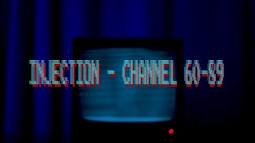 Injection - CHANNEL 60-89 [ Official Video ]