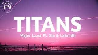 Major Lazer - Titans (Lyrics) Ft. Sia & Labrinth
