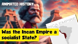Was the Incan Empire a Socialist State?