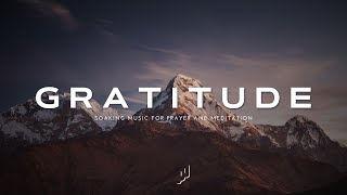 Gratitude / Soaking Worship Music / Instrumental Music for Prayer