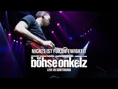 Böhse Onkelz - Nichts ist für die Ewigkeit (Live in Dortmund)