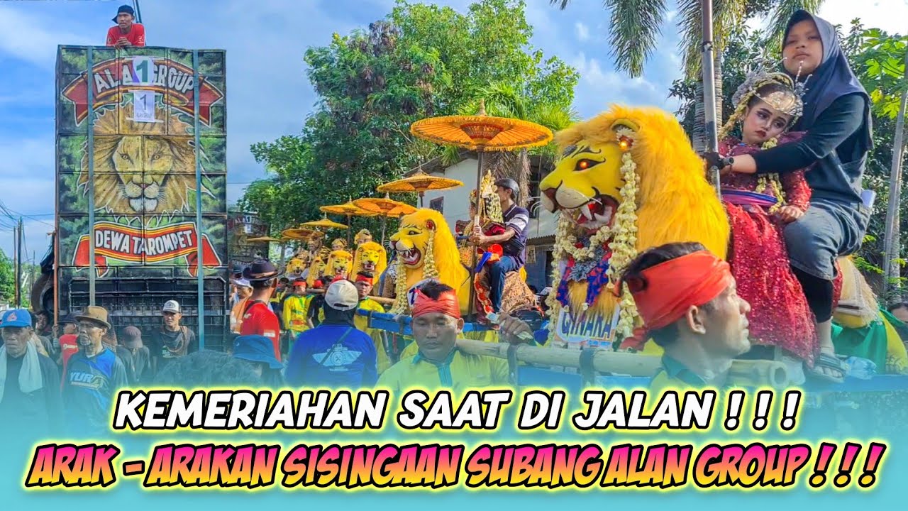 ARAK - ARAKAN SISINGAAN SUBANG❗❗❗|| KEMERIAHAN SAAT DI JALAN❗❗❗|| SINGA JAIPONG ALAN GROUP❗❗❗