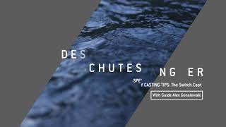 SPEY CASTING TIPS: Mastering the Switch Cast