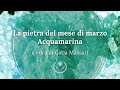 L'Oracolo della settimana: Acquamarina la pietra del mese di Marzo - di Catia Massari
