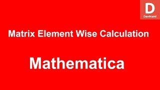 Mathematica Matrix Element Wise Calculation Net Worth