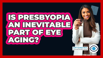 Is Presbyopia An Inevitable Part Of Eye Aging?