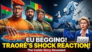 THE EU IS DESPERATE Begging the Sahel Nations — Traoré’s Reaction Shocks Europe!