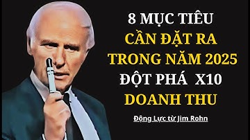 8 Mục Tiêu Cần Đặt Ra Cho Bản Thân Trong Năm 2025 | Động Lực Từ Jim Rohn