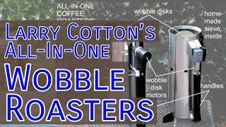 Larry Cotton's 300 gram All-In-One Wobble Roaster