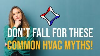 Busted! The 5 Biggest HVAC Myths Homeowners Fall For