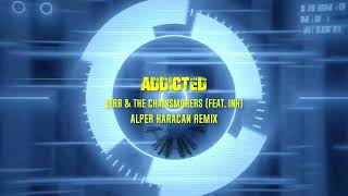 Zerb & The Chainsmokers - Addicted (Feat. Ink) ( Alper Karacan Remix )