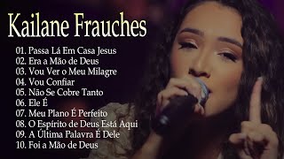 Kailane Frauches | Passa la em Casa Jesus - As melhores musicas gospel para abençoar sua vida#gospel