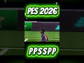 ⚽ PES 2026 PPSSPP Android | Màn Ăn Mừng Sau Bàn Thắng Cực Đã 🔥