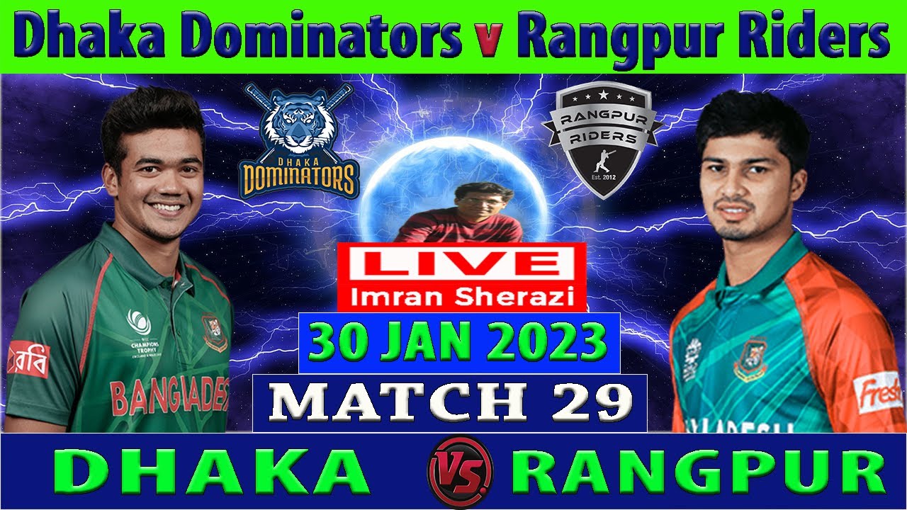 Dhaka Dominators vs Rangpur Riders DD vs RR Bangladesh Premier League 2023 Cricket Info Live