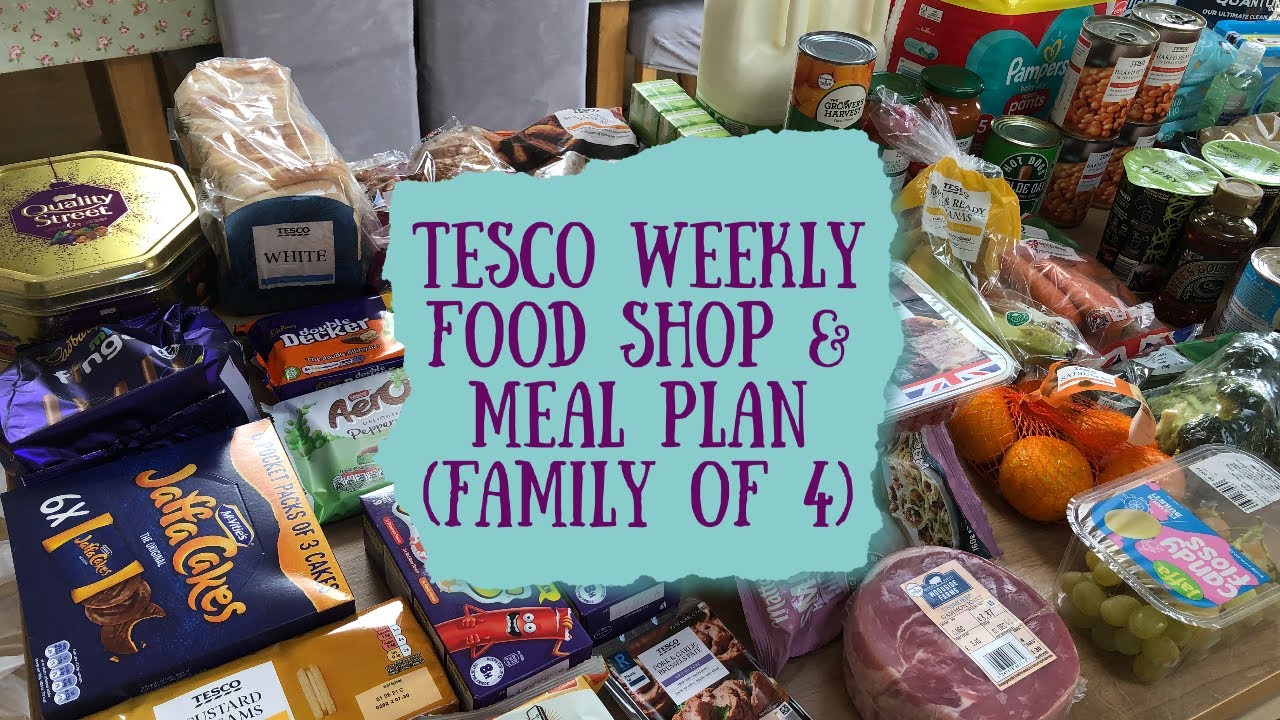 TESCO WEEKLY FOOD SHOP TESCO FAMILY FOOD HAUL FAMILY WEEKLY MEAL