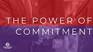 Innovation Station LLC Speaks On The Power Of Commitment