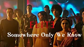 Elite | Somewhere Only We Know #elite