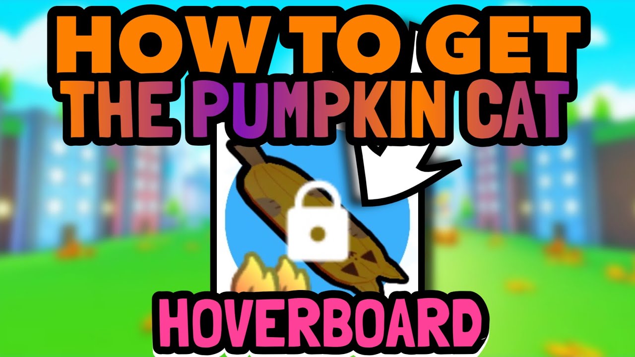 HOW TO GET THE PUMPKIN CAT HOVERBOARD in Pet Simulator X! - YouTube
