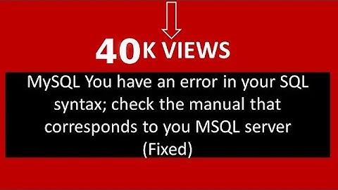 MySQL You have an error in your SQL syntax; check the manual that corresponds to you MSQL server