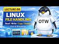 Linux File Handling Explained🔥 | Read, Write, Copy &amp; Delete Files | Lecture 8