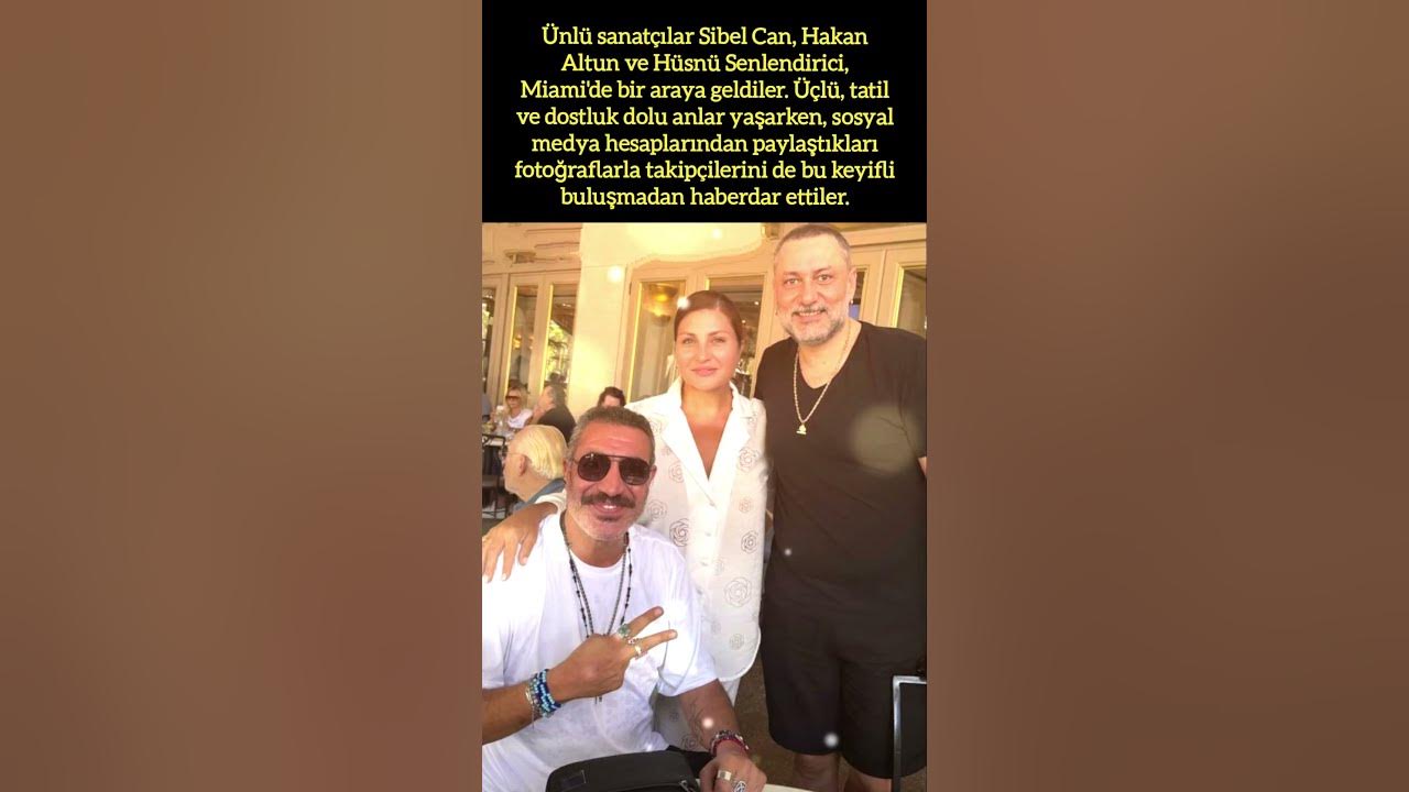 SİBEL CAN, HAKAN ALTUN VE HÜSNÜ SENLENDİRİCİ'DEN MIAMI'DE BİR ARAYA GELDİLER! SİBEL CAN, HAKAN ALTUN VE HÜSNÜ SENLENDİRİCİ'DEN MIAMI'DE BİR ARAYA GELDİLER!