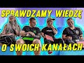 JAK DOBRZE ZNAMY SWOJE KANAŁY ???