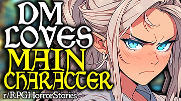 DM Praises Main Character, Ignores Everyone Else (+ More) | r/rpghorrorstories