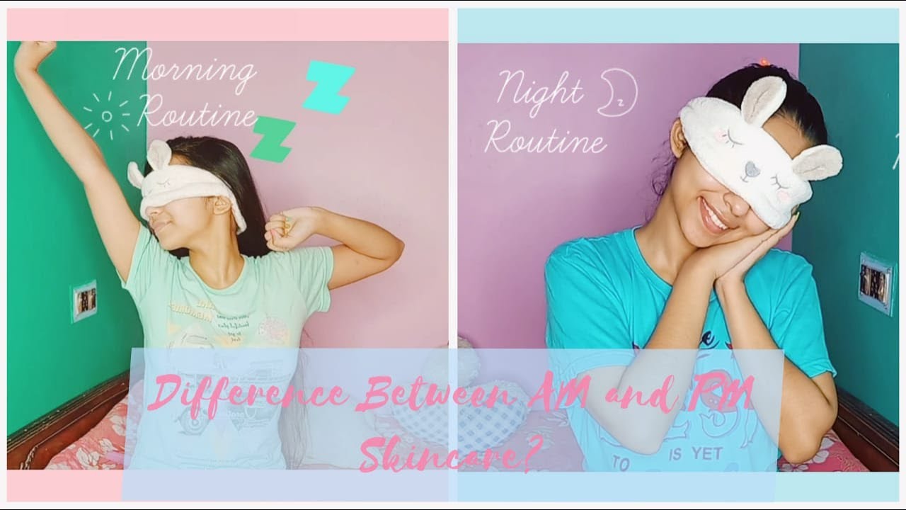 my-am-pm-skincare-routine-difference-between-morning-and-night