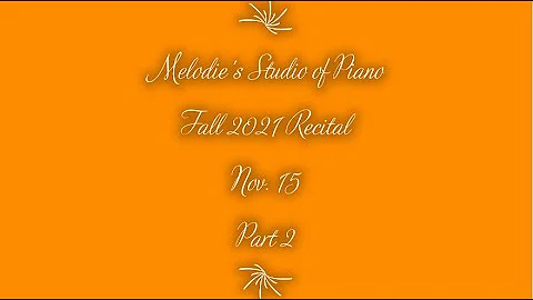 Fall 2021 Recital (Part 2)- Melodie's Studio of Pi...