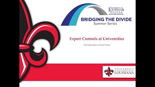Export Controls at Universities - - Bridging the Divide 2023 Summer Series