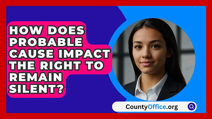 How Does Probable Cause Impact The Right To Remain Silent? - CountyOffice.org
