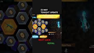 Next Luck Royal 22 May Tonight Update Free Fire Max Viral Videos