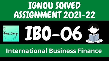 IBO 06 Solved Assignment 2021-22 | International Business Finance | IGNOU Solved Assignment