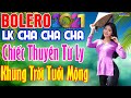 LK Cha Cha Cha Bolero Hải Ngoại, Phối Mới Cực Chuẩn 2021 - Khung Trời Tuổi Mộng, Chiếc Thuyền Từ Ly