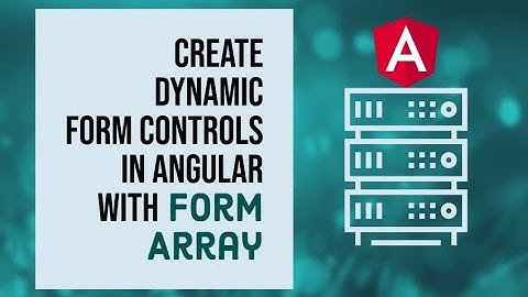 Create Dynamic Form Controls in Angular with FormArray