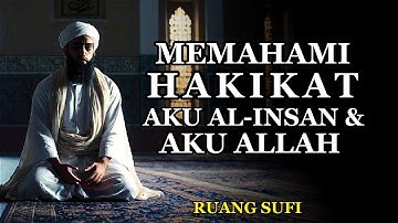 Rahasia Hakikat Insan: Siapa Aku Sebenarnya Menurut Tasawuf - Ruang Sufi