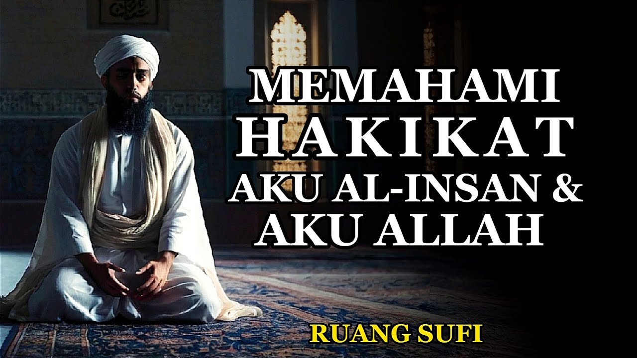 Rahasia Hakikat Insan: Siapa Aku Sebenarnya Menurut Tasawuf - Ruang Sufi