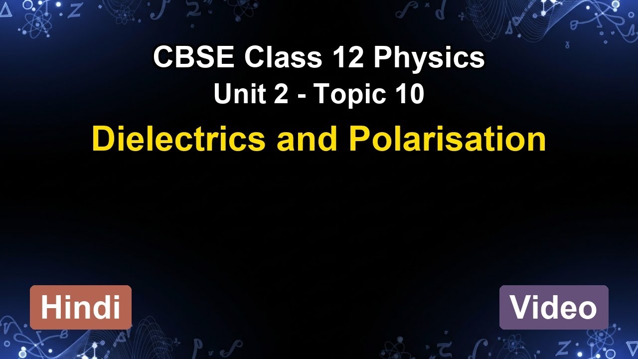 Unit 2 – Dielectrics and Polarisation | CBSE 12th Physics (Hindi) | The 5-Minute Teacher